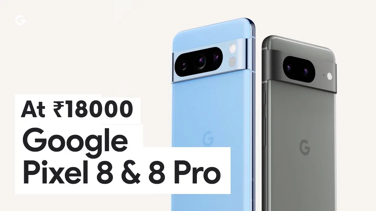 Pixel 8 and Pixel 8 Pro at a heavy 18000 rupee discount 